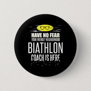 Funny Biathlon Coach Design - Have No Fear!  6 Cm Round Badge