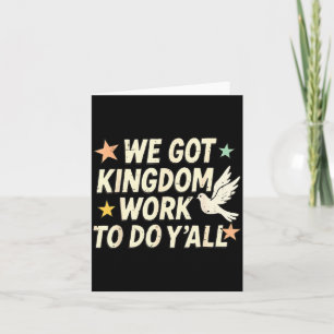 Funny Bible Verse Christian We Got Kingdom Work To Card