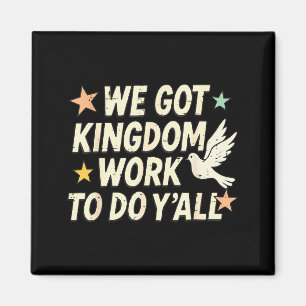 Funny Bible Verse Christian We Got Kingdom Work To Magnet