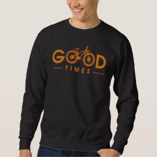 Funny Bicycle Good Times Cycologist Cyclist Bike R Sweatshirt