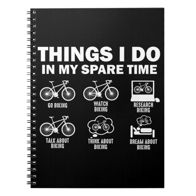 Funny Bicycle Things I Do In My Spare Time Biking Notebook (Front)