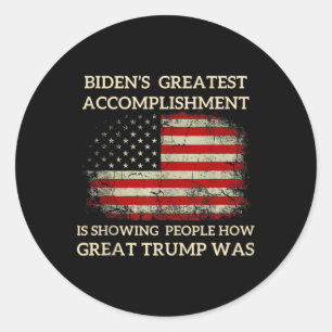 Funny Biden39s Greatest Accomplishment Is Showing Classic Round Sticker