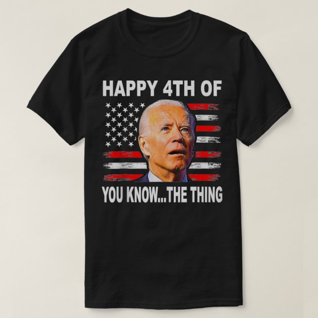 Funny Biden Confused 4th Happy 4th of You Know T-Shirt (Design Front)