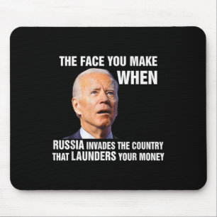 Funny Biden The Face You Make When Russia Invades Mouse Pad