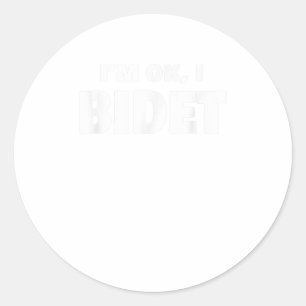 Funny Bidet Im Ok I Bidet TShirt Classic Round Sticker