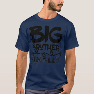 Funny Big Brother Finally Boys & Older Brothers Cu T-Shirt