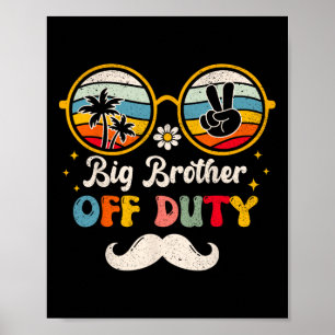 Funny Big Brother Off Duty Sungles Beach Sunset Su Poster