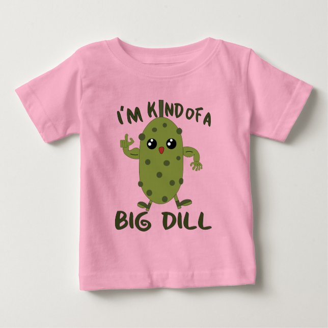 Funny big dill girls  baby T-Shirt (Front)