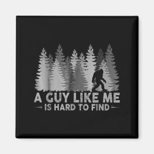 Funny big foot a guy like me is hard to find Funny Magnet