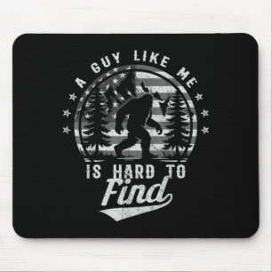 Funny Big Foot A Guy Like Me is Hard to Find Mouse Pad