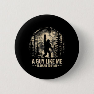 Funny Big Foot Rock A Guy Like is Hard to Find 6 Cm Round Badge