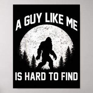Funny Big Foot Rock A Guy Like Me Is Hard To Find  Poster