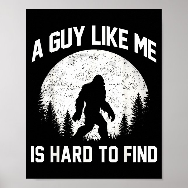 Funny Big Foot Rock A Guy Like Me Is Hard To Find  Poster (Front)