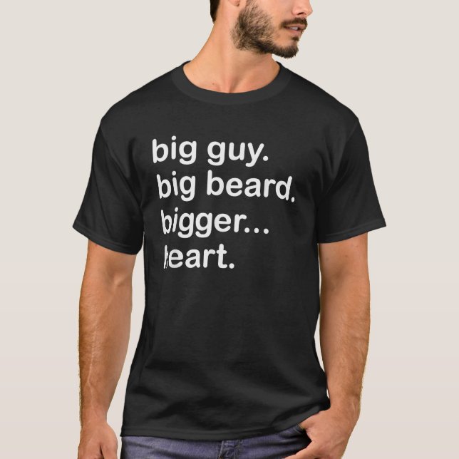 Funny Big Guy Big Beard Bigger Heart T-Shirt (Front)