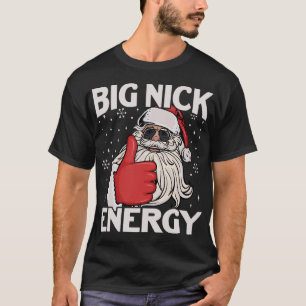 Funny Big Nick Energy Santa Xmas Christmas T-Shirt