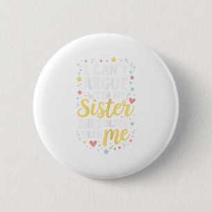 Funny Big Sister Sarcasm Younger Sibling Can’t Arg 6 Cm Round Badge
