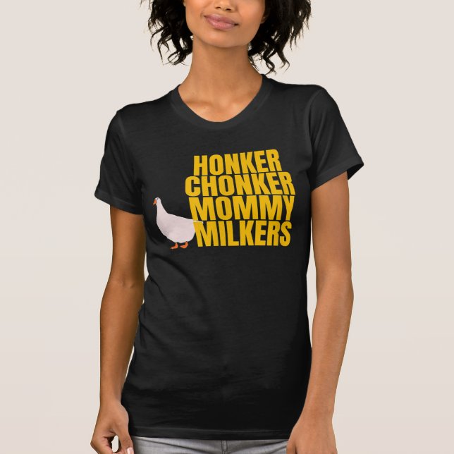 Funny Big Tiddy Chonker Goose Milkies Meme Mummy M T-Shirt (Front)