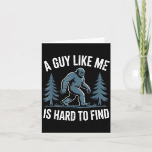 Funny Bigfoot A Guy Like is Hard to Find Sasquatch Card