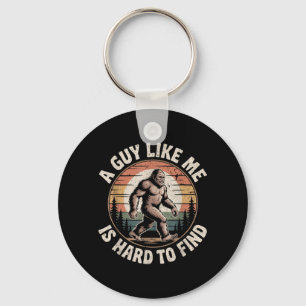 Funny Bigfoot A Guy Like is Hard to Find Sasquatch Key Ring