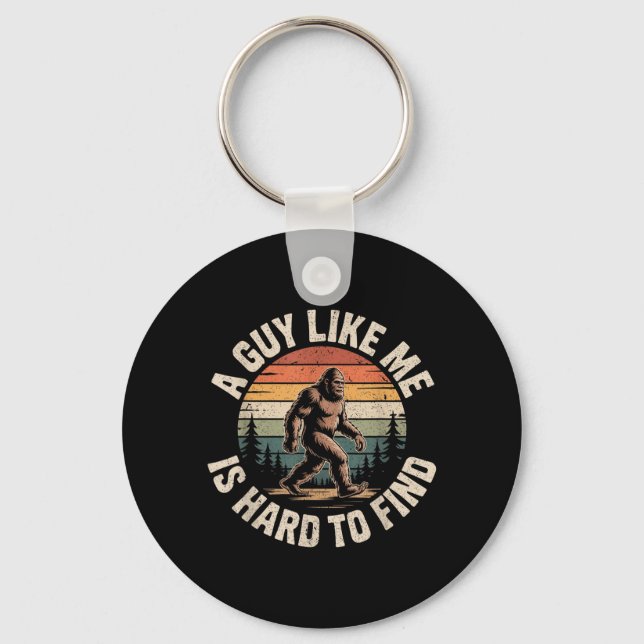 Funny Bigfoot A Guy Like is Hard to Find Sasquatch Key Ring (Front)