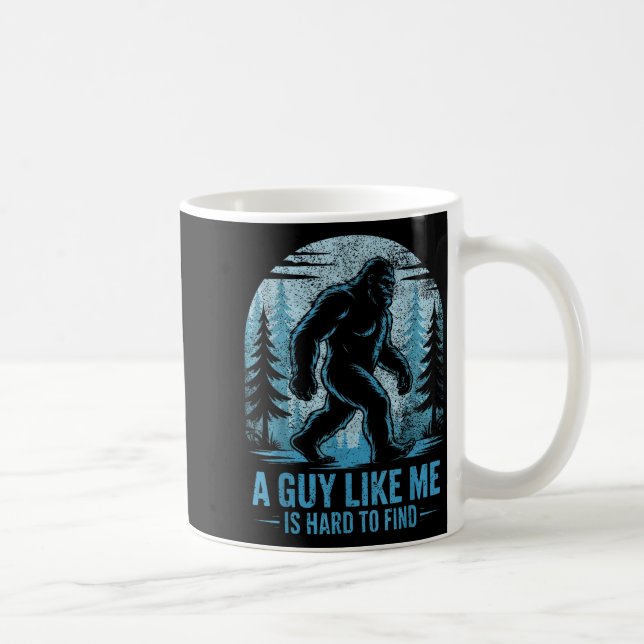 Funny Bigfoot A Guy Like Me Is Hard To Forest Find Coffee Mug (Right)