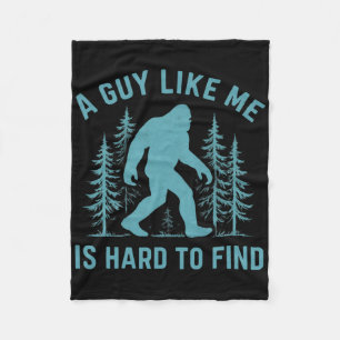 Funny Bigfoot A Guy Like Me Is Hard To Forest Find Fleece Blanket