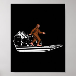 Funny Bigfoot Airboat Swamp Boat Air Boat Sasquatc Poster