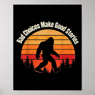 Funny Bigfoot Bad Choices Make Good Stories Retro Poster