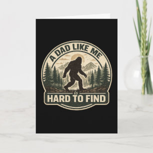 Funny Bigfoot Dad A Dad Like Me Is Hard To Find Card