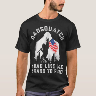 Funny Bigfoot Dad Squatch A Dad Like Me Is Hard T-Shirt