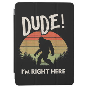 Funny Bigfoot Dude Im Right Here Camping & Hiking iPad Air Cover