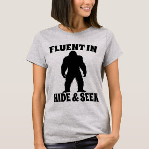 Funny Bigfoot - Fluent in Hide and Seek T-Shirt