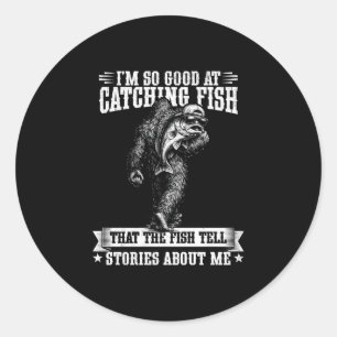 Funny bigfoot good at catching fish fishing men classic round sticker