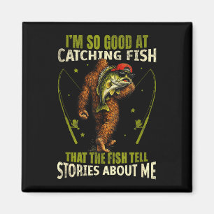 Funny bigfoot good at catching fish fishing men magnet