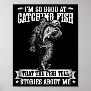 Funny bigfoot good at catching fish fishing men poster