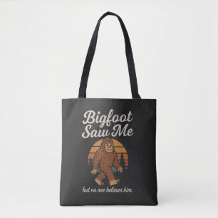 Funny Bigfoot "He Saw Me But No One Believes Him" Tote Bag