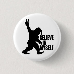Funny Bigfoot-I Believe in Myself 3 Cm Round Badge