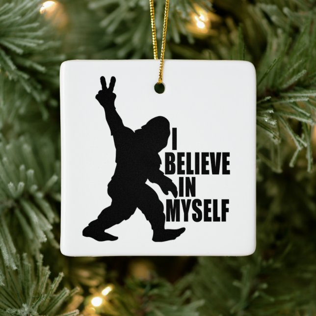 Funny Bigfoot-I Believe in Myself    Ceramic Ornament (Tree)
