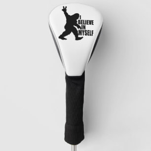 Funny Bigfoot-I Believe in Myself   Golf Head Cover