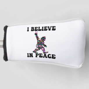 Funny Bigfoot I Believe In Peace    Golf Head Cover