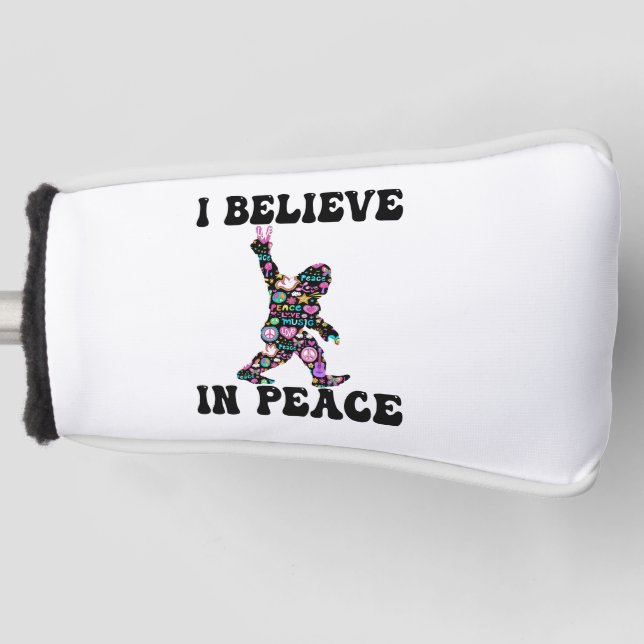Funny Bigfoot I Believe In Peace    Golf Head Cover (Front)