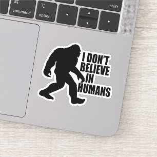 Funny Bigfoot-I Don't Believe in Humans
