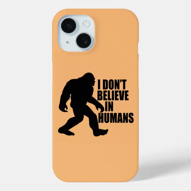 Funny Bigfoot-I Don't Believe in Humans    Case-Mate iPhone Case (Back)