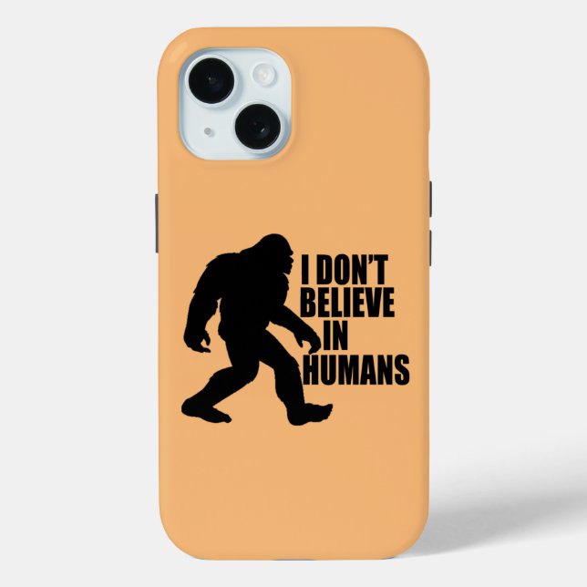 Funny Bigfoot-I Don't Believe in Humans    Case-Mate iPhone Case (Back)