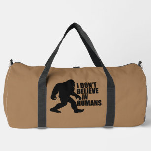 Funny Bigfoot-I Don't Believe in Humans Duffle Bag