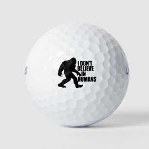 Funny Bigfoot-I Don't Believe in Humans    Golf Balls