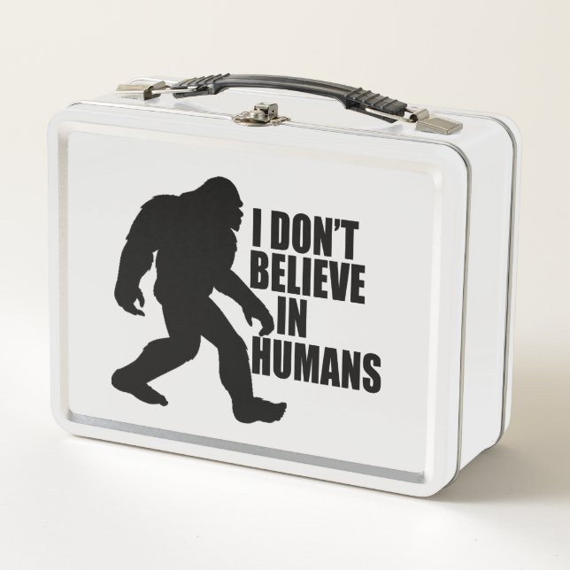 Funny Bigfoot-I Don't Believe in Humans    Metal Lunch Box (Front)