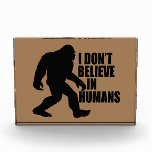 Funny Bigfoot-I Don't Believe in Humans Photo Block