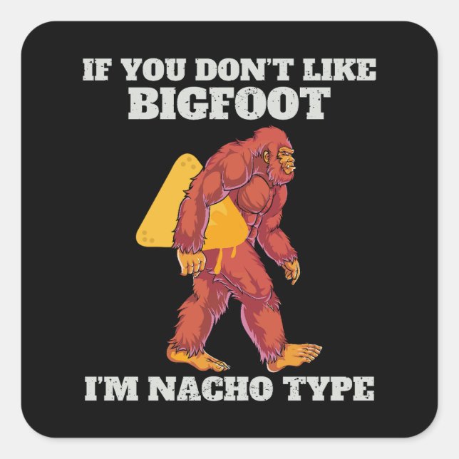 Funny Bigfoot Nacho Type Square Sticker (Front)