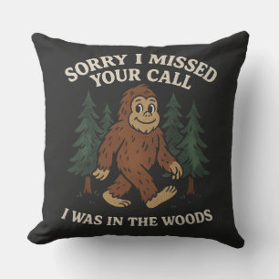 Funny Bigfoot Sasquatch Sorry I Missed Your Call H Cushion